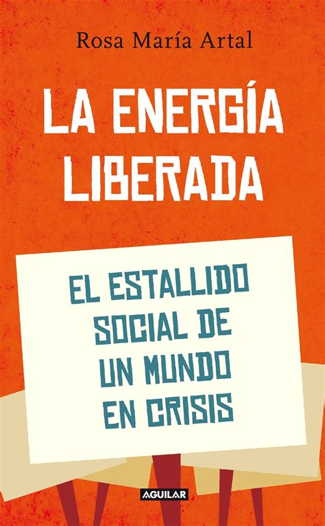 LA ENERGÍA LIBERADA | EL ESTALLIDO SOCIAL DE UN MUNDO EN CRISIS ...
