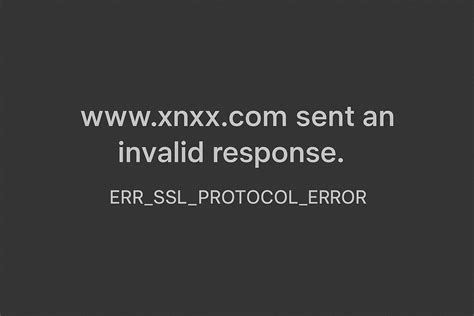 Mengatasi Error www.xnxx.com sent an invalid response. err_ssl_protocol_error dengan Mudah ...