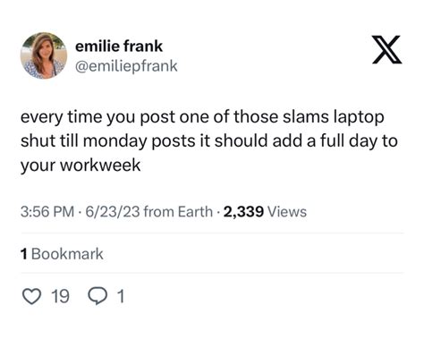 I'm Tired of the "Slams Laptop Shut Til Monday" Posts