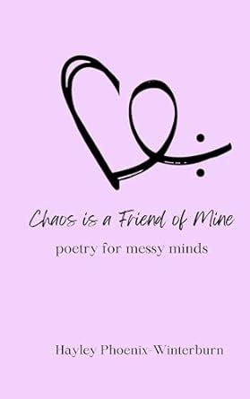 Chaos is a Friend of Mine: poetry for messy minds eBook : Phoenix ...