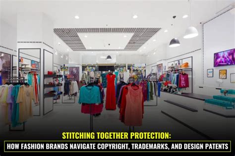 Stitching Together Protection: How Fashion Brands Navigate Copyright ...