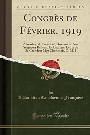 Buy Congrès de Février, 1919: Allocution Du President; Discours de Nos ...