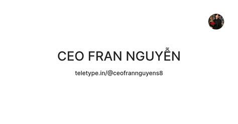 CEO FRAN NGUYỄN — Teletype