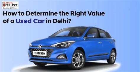 How to Determine the Right Value of a Used Car in Delhi? – Galaxy ...