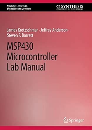 MSP430 Microcontroller Lab Manual (Synthesis Lectures on Digital ...