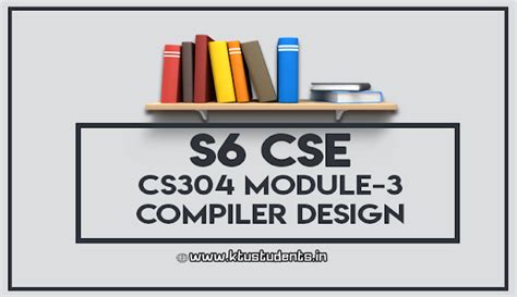 Module-3 Note for CS304 Compiler Design | S6 CSE | KTU Students ...