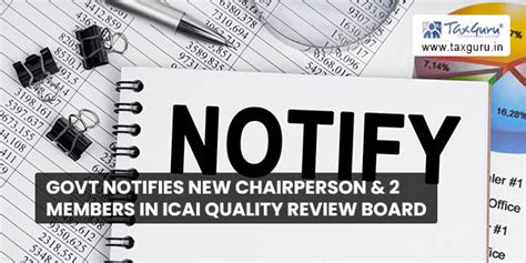 Govt notifies new chairperson & 2 members in ICAI Quality Review Board