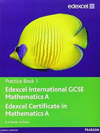 Edexcel International GCSE Mathematics A Practice Book 1 : Turner, D A ...