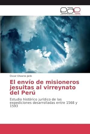Buy El envío de misioneros jesuitas al virreynato del Perú Book Online ...