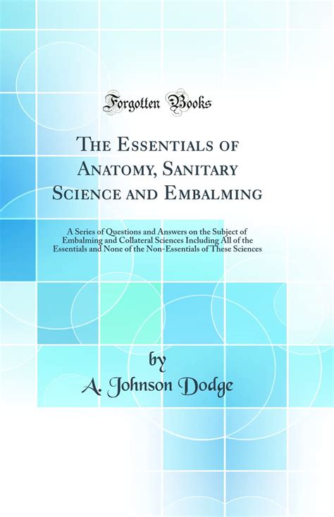 Buy The Essentials of Anatomy, Sanitary Science and Embalming: A Series ...