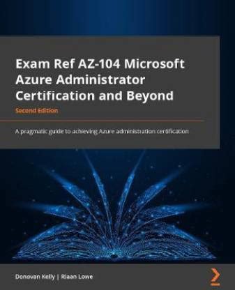 Exam Ref AZ-104 Microsoft Azure Administrator Certification and Beyond ...
