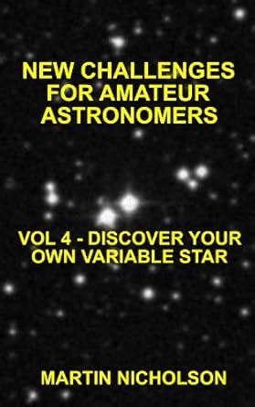 DISCOVER YOUR OWN VARIABLE STAR (NEW CHALLENGES FOR AMATEUR ASTRONOMERS ...