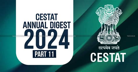 CESTAT Annual Digest 2024: Indirect Tax Cases [Part 11]