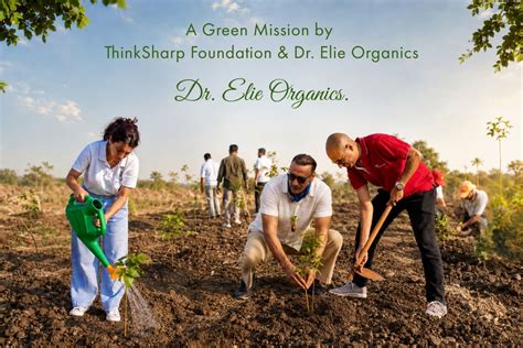 Roots of Hope: How ThinkSharp Foundation and Dr. Elie Organics Are Pla ...