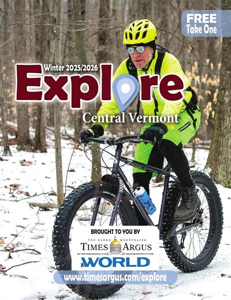 Explore Central Vermont | Winter 2025 | Niche Publications | timesargus.com