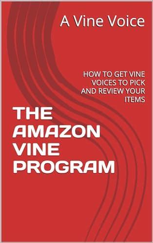 THE AMAZON VINE PROGRAM: HOW TO GET VINE VOICES TO PICK AND REVIEW YOUR ...