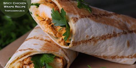 Spicy Chicken Wraps Recipe: A Flavor Explosion in Every Bite!