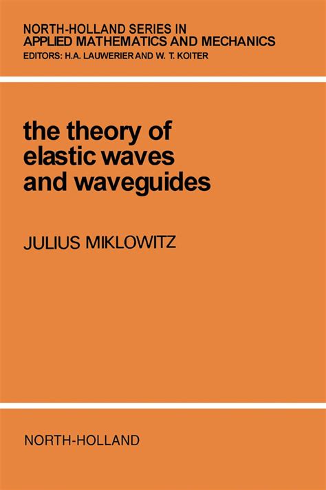 The Theory of Elastic Waves and Waveguides (ISSN) eBook : Miklowitz, J ...