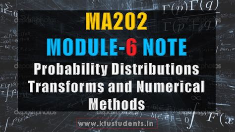 MA202 Note Module-6:Probability Distributions Transforms and Numerical ...