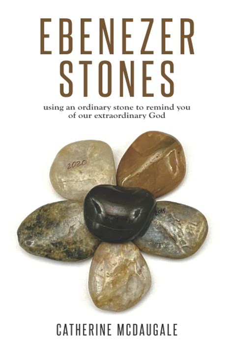 Ebenezer Stones: using an ordinary stone to remind you of our ...