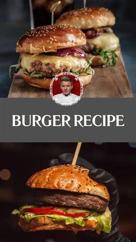 Gordon Ramsay Burger Recipe - Delish Sides | Recipe in 2024 | Gordon ...
