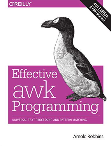 Effective awk Programming: Universal Text Processing and Pattern ...
