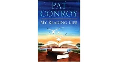 My Reading Life by Pat Conroy — Reviews, Discussion, Bookclubs, Lists