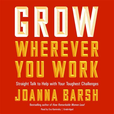 Buy Grow Wherever You Work: Straight Talk to Help With Your Toughest ...