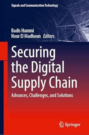 Buy Securing the Digital Supply Chain: Advances, Challenges, and ...