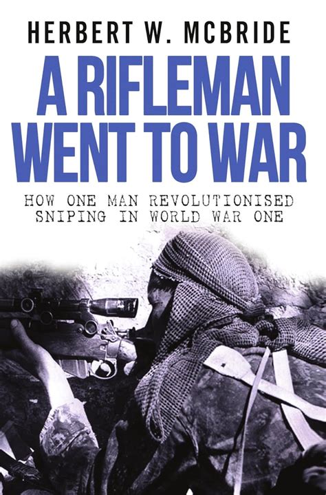 A Rifleman Went To War eBook : McBride, Herbert W.: Amazon.in: Kindle Store