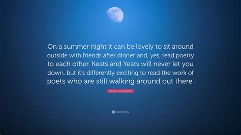 Michael Cunningham Quote: “On a summer night it can be lovely to sit ...