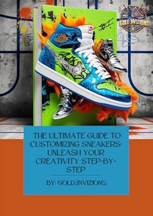 THE ULTIMATE GUIDE TO CUSTOMIZING SNEAKERS: UNLEASH YOUR CREATIVITY ...