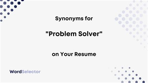 Synonyms for "Problem Solver" on Your Resume - WordSelector