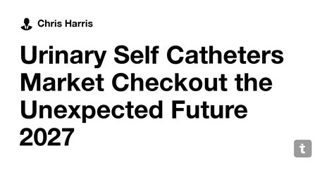 Urinary Self Catheters Market Checkout the Unexpected Future 2027 ...