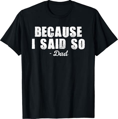 Because I Said So Dad Joke Funny Father Shirt for Adult Men T-Shirt ...