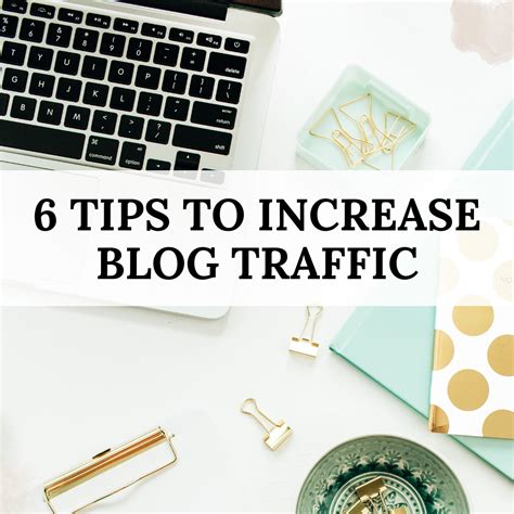 How to Increase Your Blog Traffic with These 6 Effective Tips ...