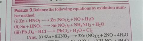 Balance the following equations by oxidation number method. (i) Zn + HNO..