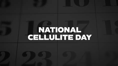 National Cellulite Day - List of National Days