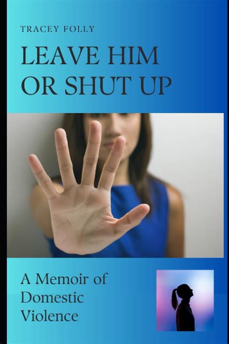 Buy Leave Him Or Shut Up: A Memoir of Domestic Violence Book Online at ...