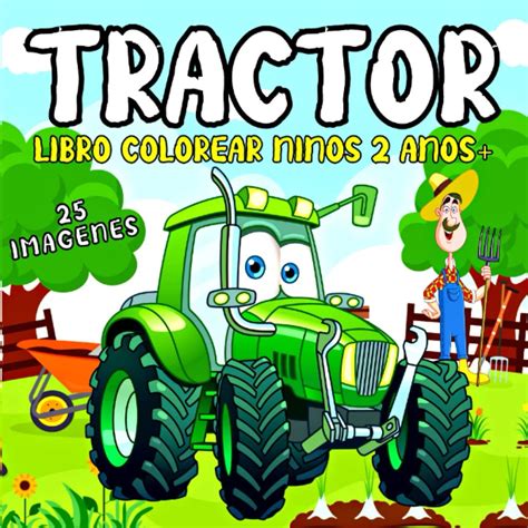 Buy Tractor Libro colorear niños 2 años +: Mi Primer Libro para ...