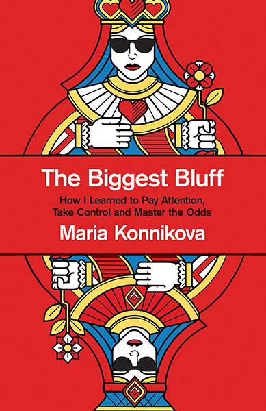The Biggest Bluff By Maria Konnikova