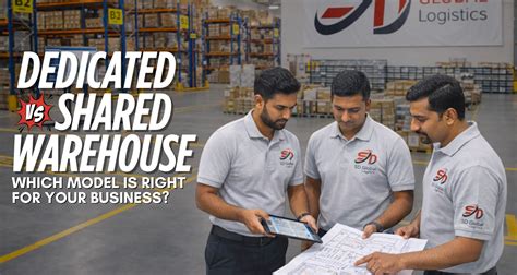 Dedicated vs Shared Warehouse: Which Model is Right for Your Business?