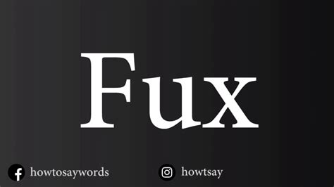How To Pronounce Fux