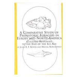 Buy A Comparative Study of Prehistoric Foragers in Europe and North ...