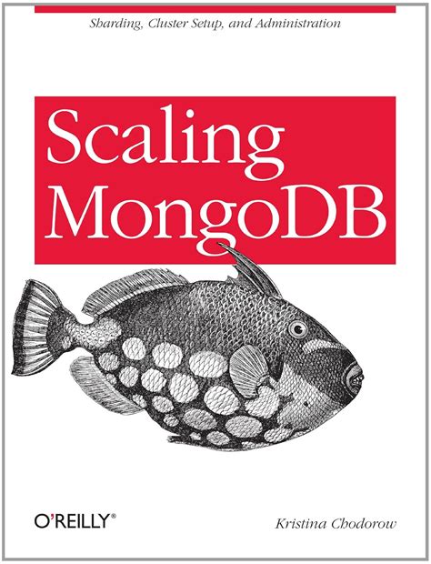 Scaling MongoDB: Sharding, Cluster Setup, and Administration eBook ...
