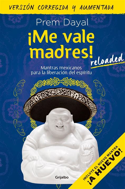 ¡Me vale madres!: Mantras mexicanos para la liberación del espíritu ...
