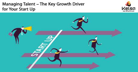 Managing Talent – The Key Growth Driver for Your Start Up | Kelsa Solutions
