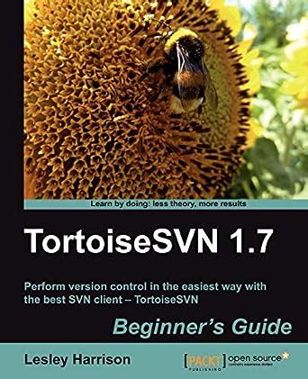 TortoiseSVN 1.7 Beginners Guide : Harrison, Lesley A.: Amazon.in: Books