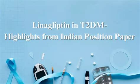 Linagliptin The Evergreen Gliptin: Indian Position Paper Highlights ...