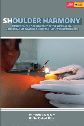 SHOULDER HARMONY FROZEN SHOULDER UNVEILED WITH AGNIKARMA VIDDHAKARMA ...